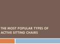THE MOST POPULAR TYPES OF ACTIVE SITTING CHAIRS PowerPoint PPT Presentation