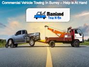 Commercial Vehicle Towing In Surrey – Help is At Hand