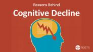 Reasons Behind Cognitive Decline