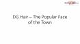 DG Hair – The Popular Face of the Town PowerPoint PPT Presentation
