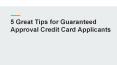 5 Great Tips for Guaranteed Approval Credit Card Applicants PowerPoint PPT Presentation