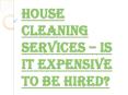 Top Reasons to Hire House Cleaning Services PowerPoint PPT Presentation