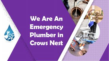 We Are An Emergency Plumber in Crows Nest