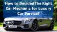 How to Decided The Right Car Mechanic for Luxury Car Service? PowerPoint PPT Presentation