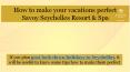 How to make your vacations perfect by Savoy Seychelles Resort & Spa PowerPoint PPT Presentation