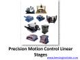 Precision Motion Control Linear Stages PowerPoint PPT Presentation
