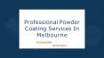 Professional Powder Coating Services In Melbourne PowerPoint PPT Presentation