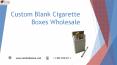 Incredible Blank Cigarette Boxes Wholesale and Point of Sale Material