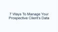 7 Ways To Manage Your Prospective Client’s Data PowerPoint PPT Presentation