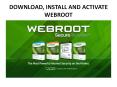 How to Download,Install  and Activate Webroot Security - Webroot.com/safe PowerPoint PPT Presentation