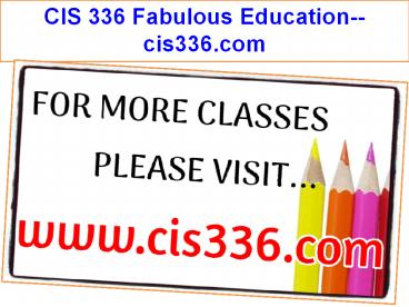 CIS 336 Fabulous Education--cis336.com