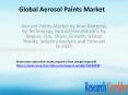 Aerosol Paints Market by Row-Material, by Technology, by End-Use Industry, by Region, Size, Share, Growth, Global Trends, Industry Analysis and Forecast to 2027 PowerPoint PPT Presentation