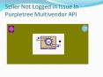 Seller Not Logged in Issue in Multivendor API PowerPoint PPT Presentation