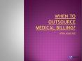When To Outsource Medical Billing? PowerPoint PPT Presentation