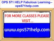 OPS 571 HELP Fabulous Learning--ops571help.com