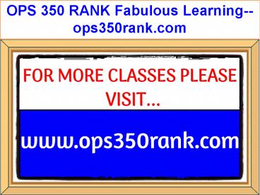 OPS 350 RANK Fabulous Learning--ops350rank.com