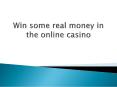 Win some real money in the online casino PowerPoint PPT Presentation