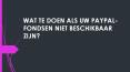 WAT TE DOEN ALS UW PAYPAL-FONDSEN NIET BESCHIKBAAR ZIJN? PowerPoint PPT Presentation