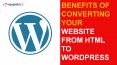 Benefits of Converting Your Website From Html to WordPress PowerPoint PPT Presentation