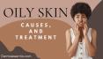 Oily Skin: Causes, and Treatment PowerPoint PPT Presentation