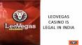 Leovegas Casino is Legal in India PowerPoint PPT Presentation