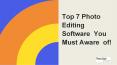 Top 7 Photo  Editing Software  You Must Aware  of! PowerPoint PPT Presentation