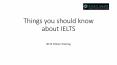 Things you should know about IELTS PowerPoint PPT Presentation