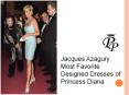 Jacques Azagury Most Favorite Designed Dresses of Princess Diana PowerPoint PPT Presentation
