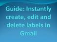 Guide: Instantly create, edit and delete labels in Gmail PowerPoint PPT Presentation