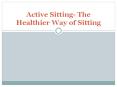Active Sitting- The Healthier Way of Sitting PowerPoint PPT Presentation