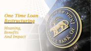 One Time Loan Restructuring - Meaning And Impact (1)