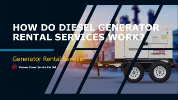 HOW DO DIESEL GENERATOR RENTAL SERVICES WORK?