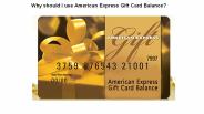 Why should I use American Express Gift Card Balance?