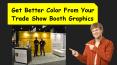 Get Better Color From Your Trade Show Booth Graphics PowerPoint PPT Presentation