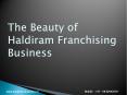 The Beauty of Haldiram franchising business PowerPoint PPT Presentation