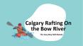 Calgary Rafting On the Bow River – The Easy Way Raft Rentals PowerPoint PPT Presentation