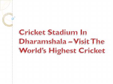 Cricket Stadium In Dharamshala – Visit The World’s Highest Cricket