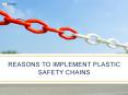Reasons to Implement Plastic Safety Chains PowerPoint PPT Presentation