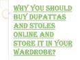 How can you Choose the Best Dupattas and Stoles Online? PowerPoint PPT Presentation