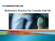 Biometrics Process For Canada And UK