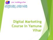 An Effective Digital Marketing Course In Yamuna Vihar