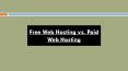 Free Web Hosting vs. Paid Web Hosting PowerPoint PPT Presentation