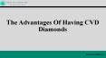 The Advantages Of Having CVD Diamonds PowerPoint PPT Presentation