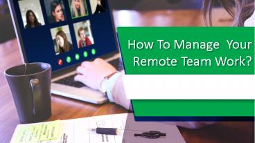 How To Manage Your Remote Teamwork Effectively? (1)