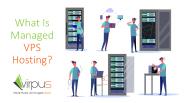 What Is Managed VPS Hosting?