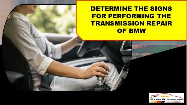 Determine the Signs for Performing the Transmission Repair of BMW