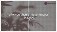 Why should you hire an interior designer