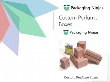 Get the Custom Perfume Boxes for Affordable | packaging ninjas.