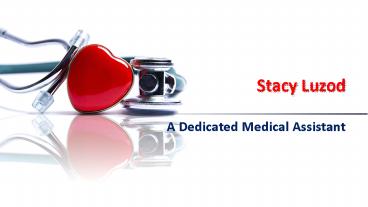 Stacy Luzod - A Dedicated Medical Assistant