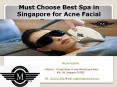 Must Choose Best Spa in Singapore for Acne Facial Treatments PowerPoint PPT Presentation